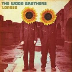 The Wood Brothers : Loaded